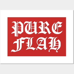 Pure Flah Posters and Art